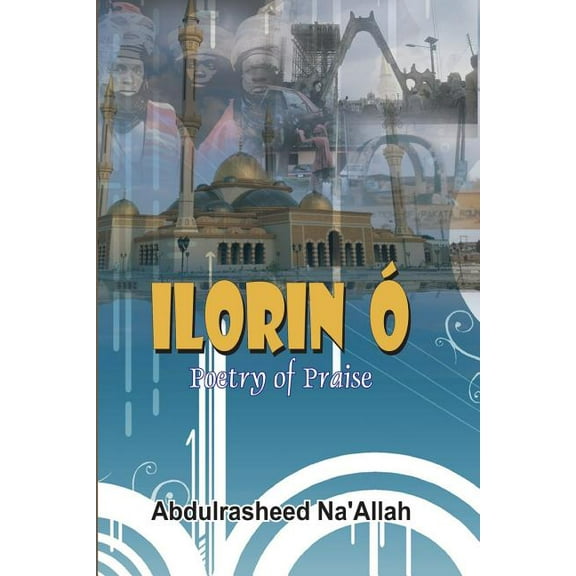 Ilorin Ó Poetry of Praise (Paperback)