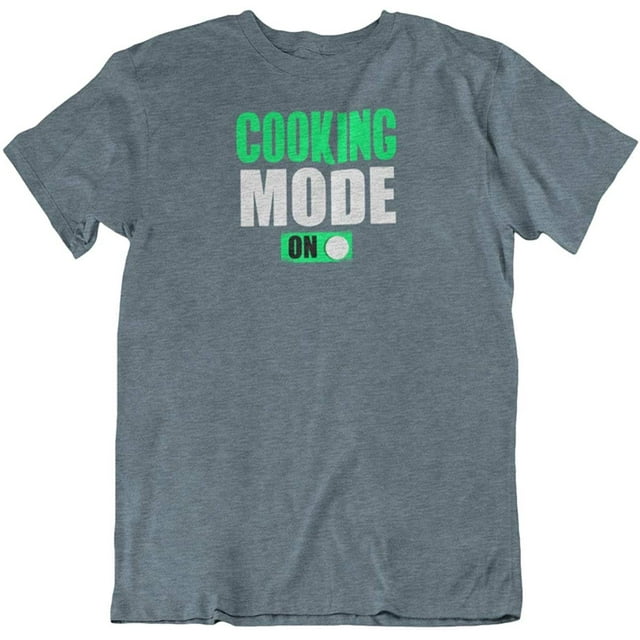 Cool Fun Cooking Mode On T-Shirt Gifts for People Who Like to Cook, Men & Women