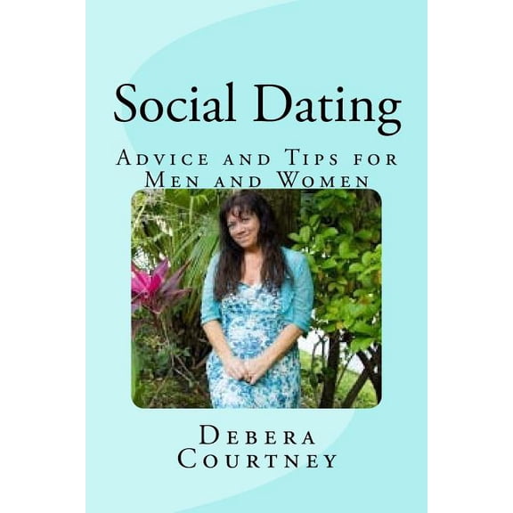 Social Dating: Advice and Tips for Men and Women (Paperback)