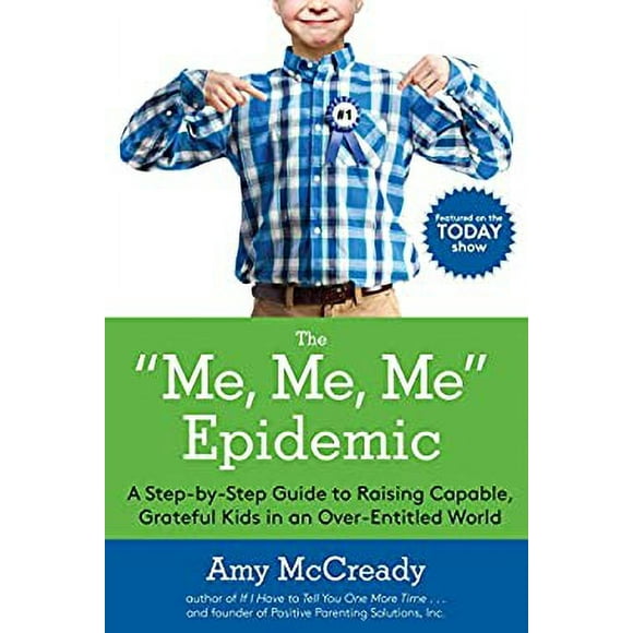Pre-Owned The Me, Me, Me Epidemic: A Step-by-Step Guide to Raising Capable, Grateful Kids in an Over-Entitled World 9780399184864