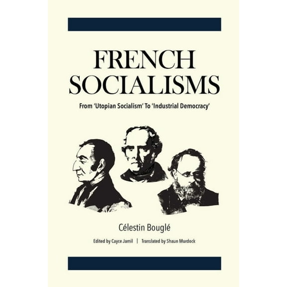 French Socialisms: From 'Utopian Socialism' to 'Industrial Democracy', (Paperback)