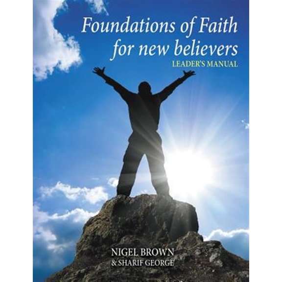 Foundations of Faith: Foundations Of Faith For New Believers: Leaders Manual (Paperback)