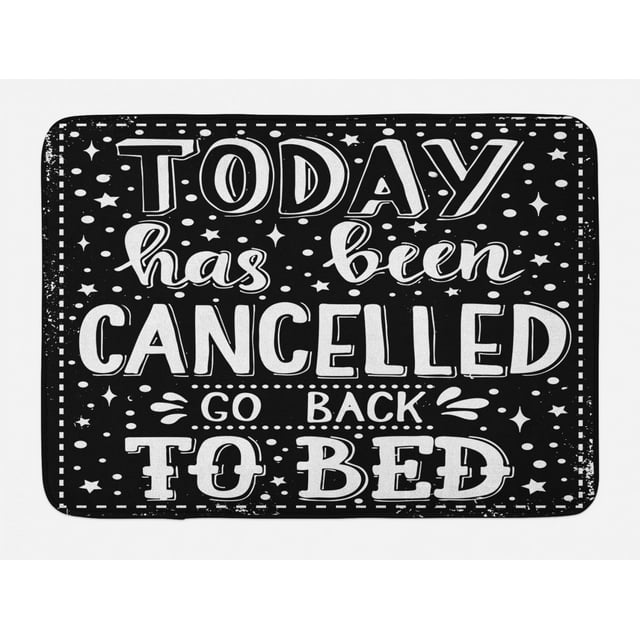 Saying Bath Mat, Conceptual Handwritten Phrase Today Has Been Cancelled Go Back to Bed, Plush Bathroom Decor Mat with Non Slip Backing, 29.5" X 17.5", Charcoal Grey and White, by Ambesonne