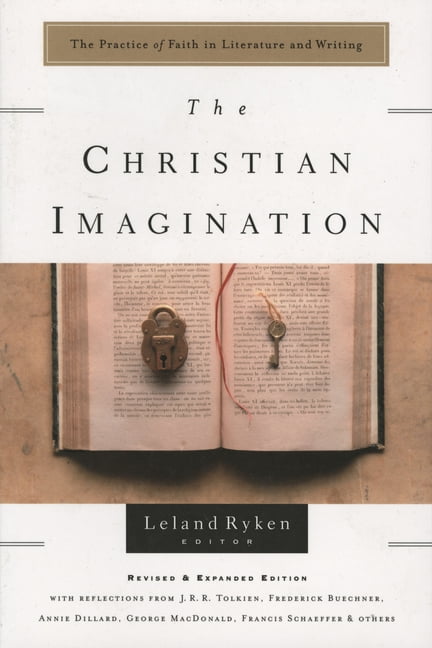 The Christian Imagination The Practice Of Faith In Literature And Writing