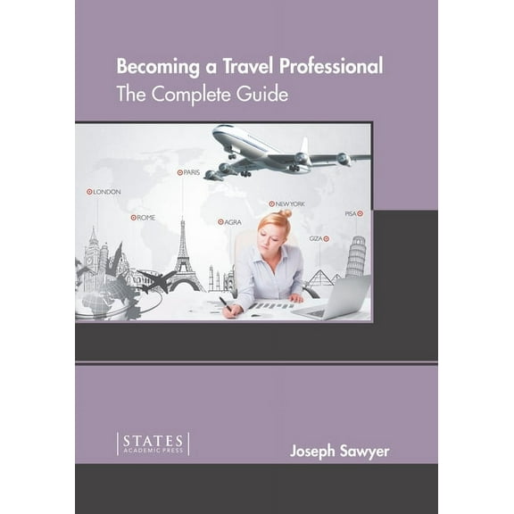 Becoming a Travel Professional: The Complete Guide, (Hardcover)