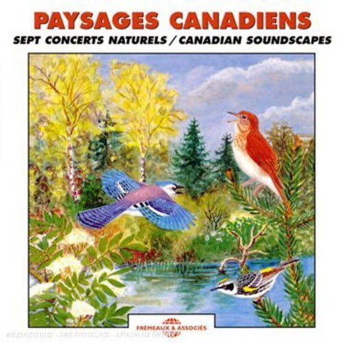 The Sounds of Nature - Paysages Canadiens: Sept Concerts Naturels - Canadian Soundscapes - New Age - CD