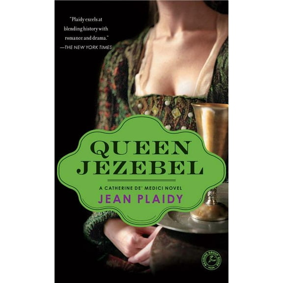 Queen Jezebel: A Catherine De' Medici Novel, (Paperback)