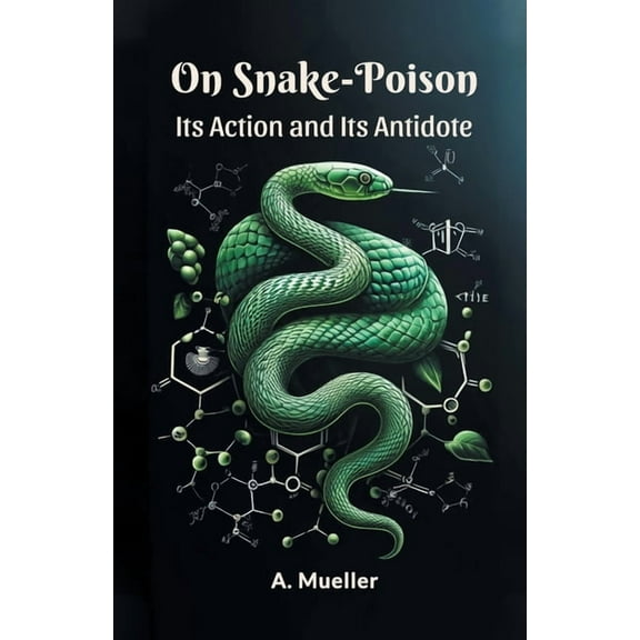 On Snake-Poison Its Action And Its Antidote, (Paperback)