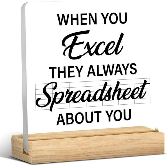 HR Office Decor When You Excel They Always Spreadsheet About You Acrylic Desk Plaque Sign Office Desk Decorations (with Wooden Stand) 4x4 Inch