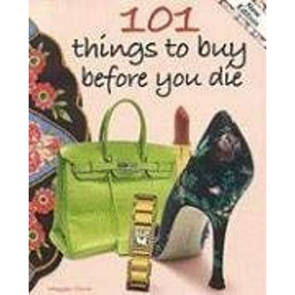 Pre-Owned 101 Things to Buy Before You Die (Paperback) 9781933176246