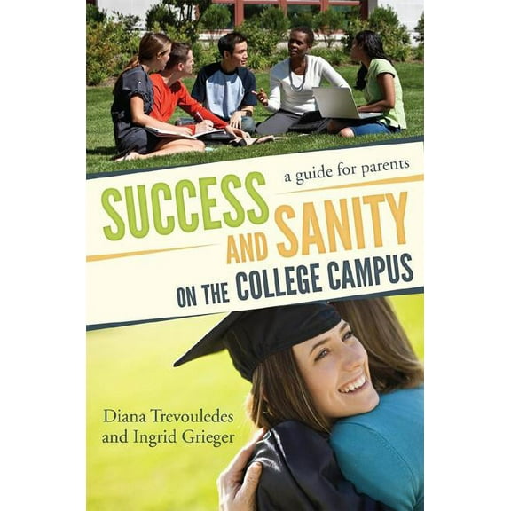 Success and Sanity on the College Campus: A Guide for Parents, (Hardcover)