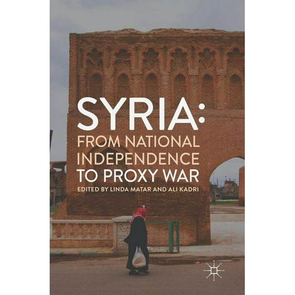 Syria: From National Independence to Proxy War, (Hardcover)