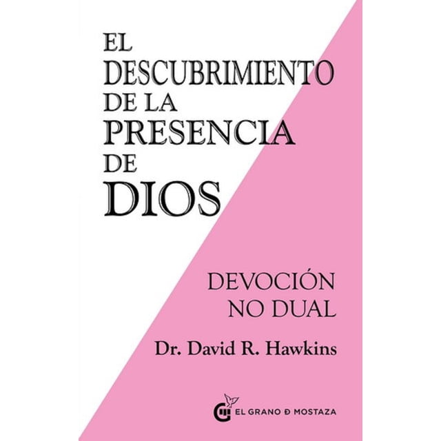 EL DESCUBRIMIENTO DE LA PRESENCIA DE DIOS: DEVOLUCION NO DUAL DAVID HAWKINS