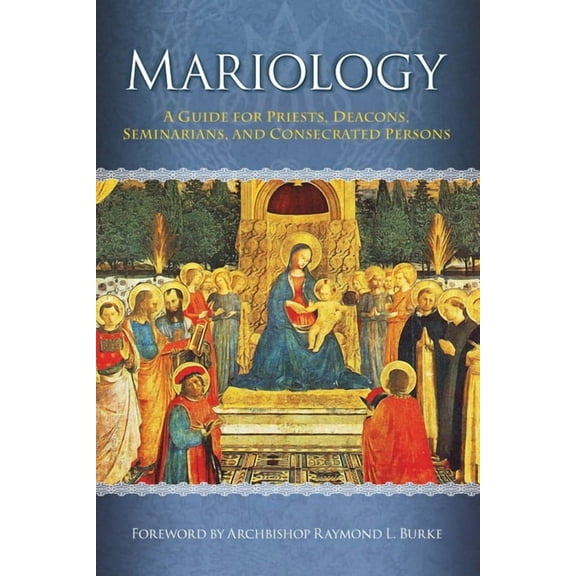 Mariology: A Guide for Priests, Deacons, Seminarians and Consecrated Persons, (Paperback)