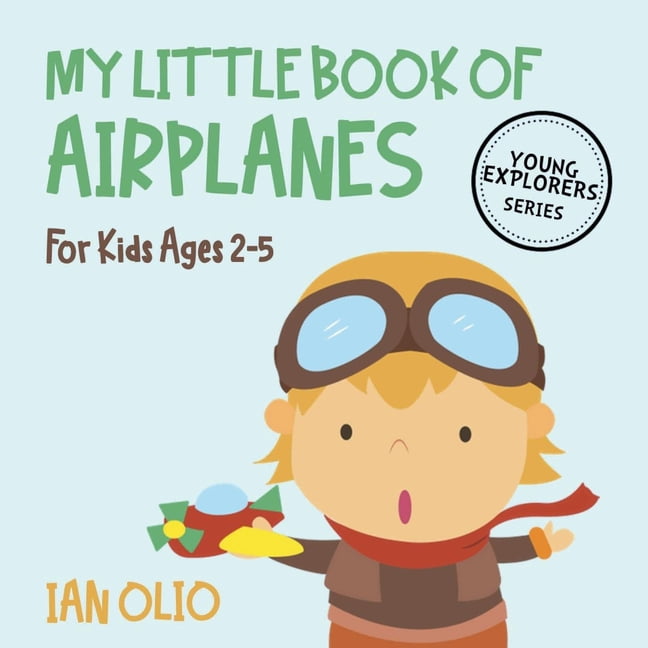 My Little Book Of Airplanes Book For Kids Ages 25! Young Explorer