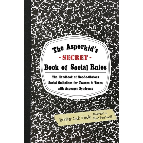 The Asperkid's Secret Book of Social Rules: The Handbook of Not-So-Obvious Social Guidelines for Tweens and Teens with Asperger Syndrome (Paperback)