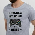 thumbnail image 2 of Greenyef Graphics I Paused My Game to Be Here Video Gamer Gift for Men Teenagers Gaming Funny Graphic T-Shirt Style-17 (Gray, X-Large), 2 of 6