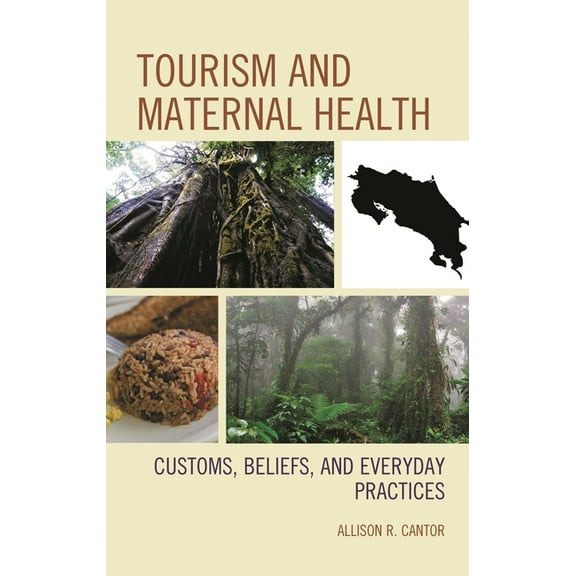 Anthropology of Well-Being: Individual,  Tourism and Maternal Health: Customs, Beliefs, and Everyday Practices, (Hardcover)