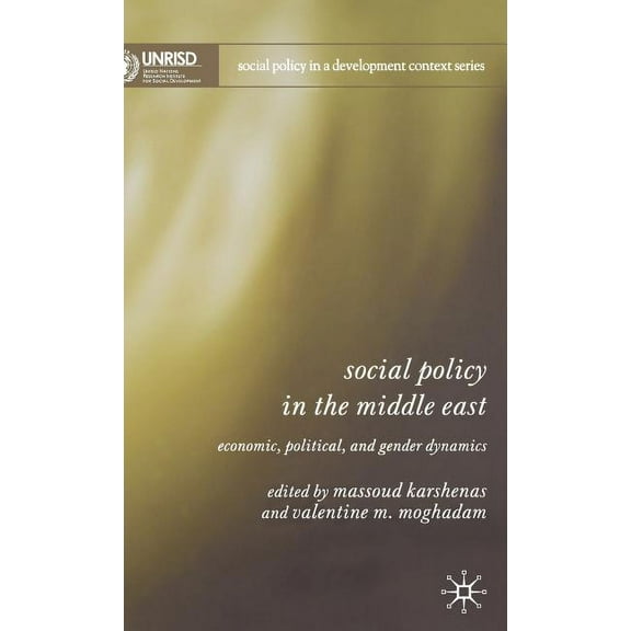 Social Policy in a Development Context Social Policy in the Middle East: Economic, Political, and Gender Dynamics, (Hardcover)