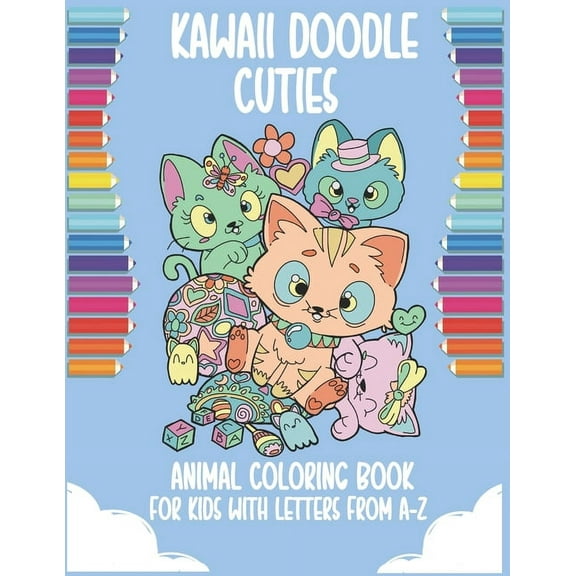Kawaii Doodles cuties animal coloring Book for Kids with letters from a-z: Kawaii Doodle coloring book for kids ages 4-8 with over 70 animals to color. Great activity book for children to develop fine