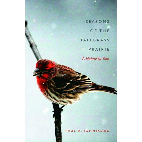 Seasons of the Tallgrass Prairie: A Nebraska Year, (Paperback)