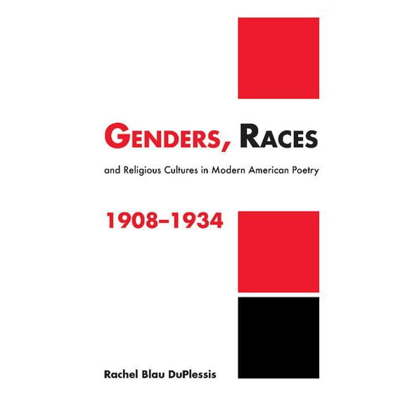 Cambridge Studies in American Literature Genders, Races, and Religious Cultures in Modern American Poetry, 1908 1934, Book 125, (Paperback)