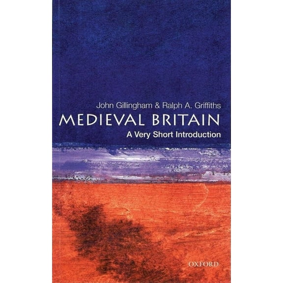 Very Short Introductions Medieval Britain: A Very Short Introduction, Book 19, (Paperback)