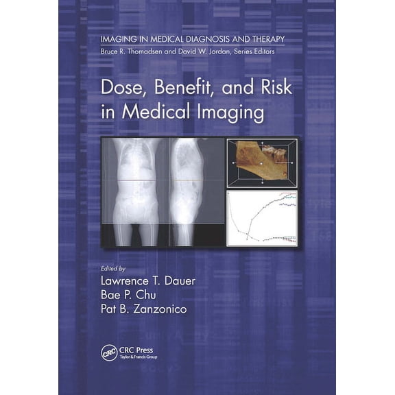 Imaging in Medical Diagnosis and Therapy Dose, Benefit, and Risk in Medical Imaging, (Paperback)