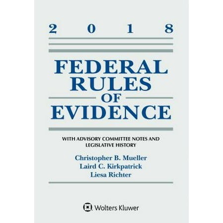 Federal Rules of Evidence: With Advisory Committee Notes and Legislative History: 2018 Statutory Supplement, Used [Paperback]