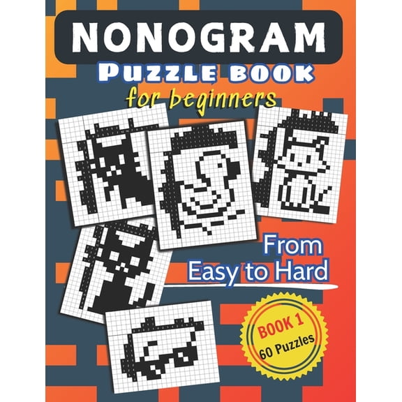 Nonogram Puzzle Book for Beginners: 60 Picross / Griddlers / Hanjie Brain Games for Adults and Kids From Easy to Hard, (Paperback)