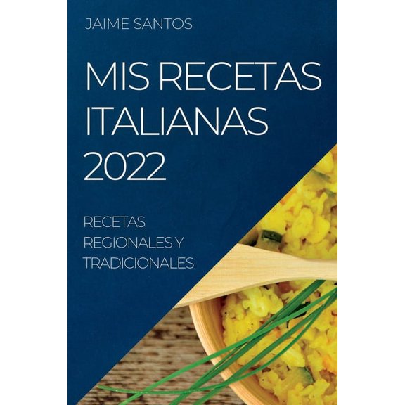 MIS Recetas Italianas 2022: Recetas Regionales Y Tradicionales, (Paperback)