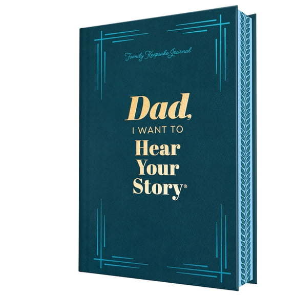 The Hear Your Story Books Dad, I Want to Hear Your Story (Deluxe Edition): A Father's Guided Journal to Share His Life & His Love, (Hardcover)