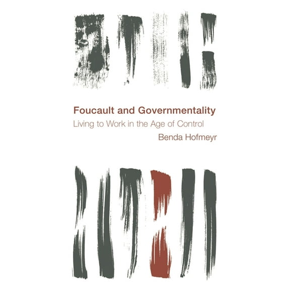 Reframing the Boundaries: Thinking the P Foucault and Governmentality: Living to Work in the Age of Control, (Hardcover)