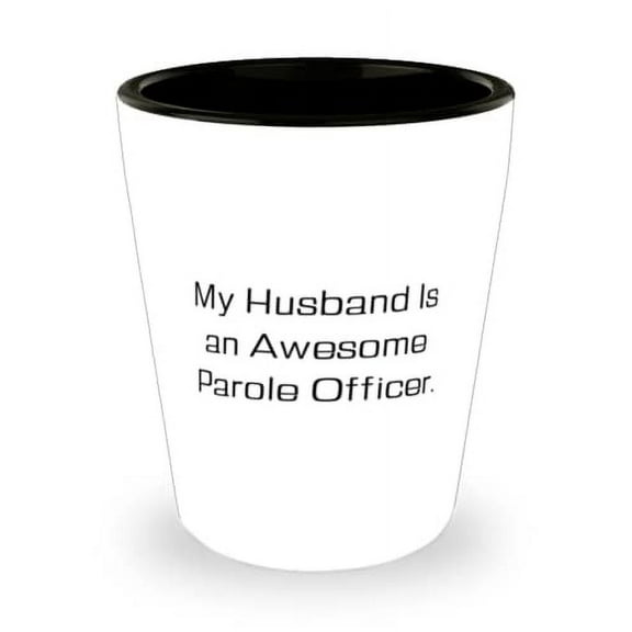 New Husband Shot Glass, My Husband Is an Awesome Parole Officer, Gifts For Husband, Present From Wife, Ceramic Cup For Husband