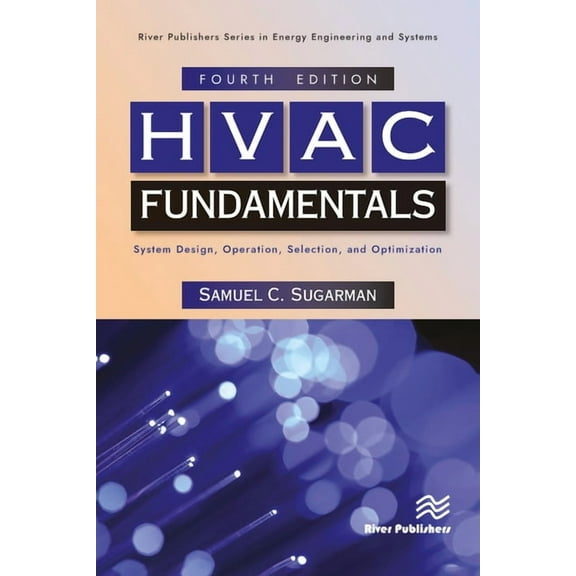 River Publishers Energy Engineering and  HVAC Fundamentals: System Design, Operation, Selection, and Optimization, (Hardcover)