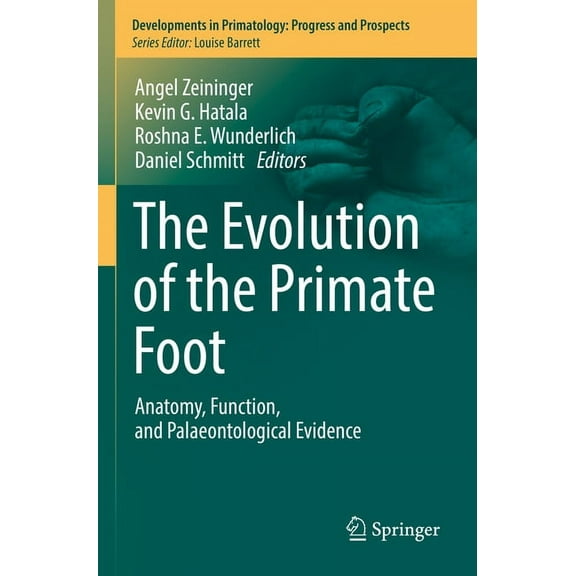 Developments in Primatology: Progress an The Evolution of the Primate Foot: Anatomy, Function, and Palaeontological Evidence, (Paperback)