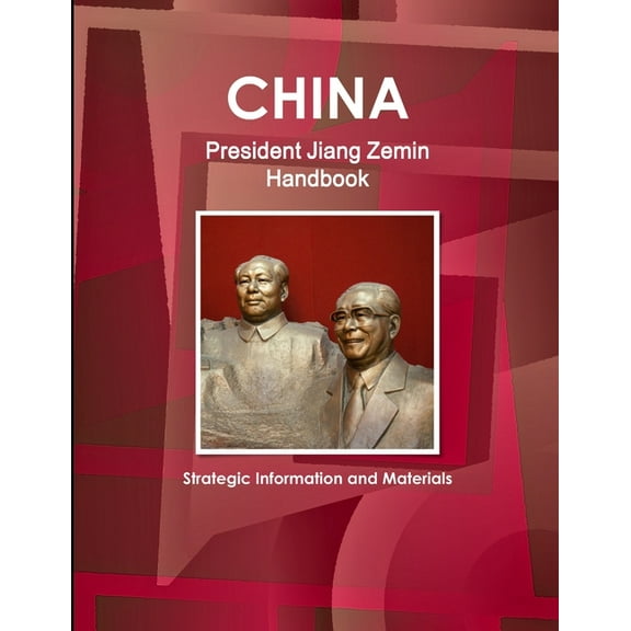 China President Jiang Zemin Handbook - Strategic Information and Materials, (Paperback)