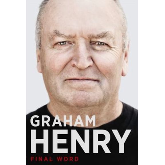 Pre-Owned Graham Henry: Final Word (Hardcover) 1869509730 9781869509736