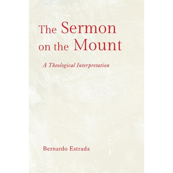 The Sermon on the Mount: A Theological Interpretation, (Paperback)