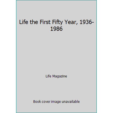 Life the First Fifty Year, 1936-1986 [Hardcover - Used]