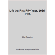 Life the First Fifty Year, 1936-1986 [Hardcover - Used]
