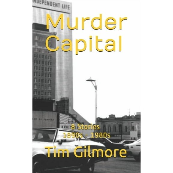 Murder Capital: 8 Stories: 1890s - 1980s, (Paperback)