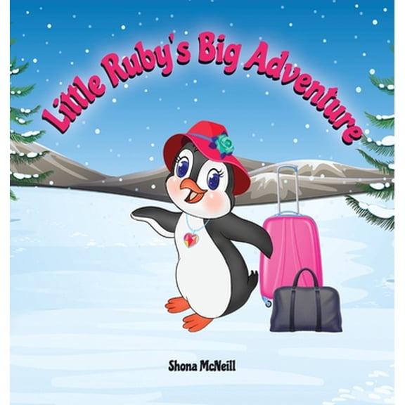 Pre-Owned Little Ruby's Big Adventure: A Children's Picture Book About A Penguin Exploring New Places, Trying New Things, (Hardcover)