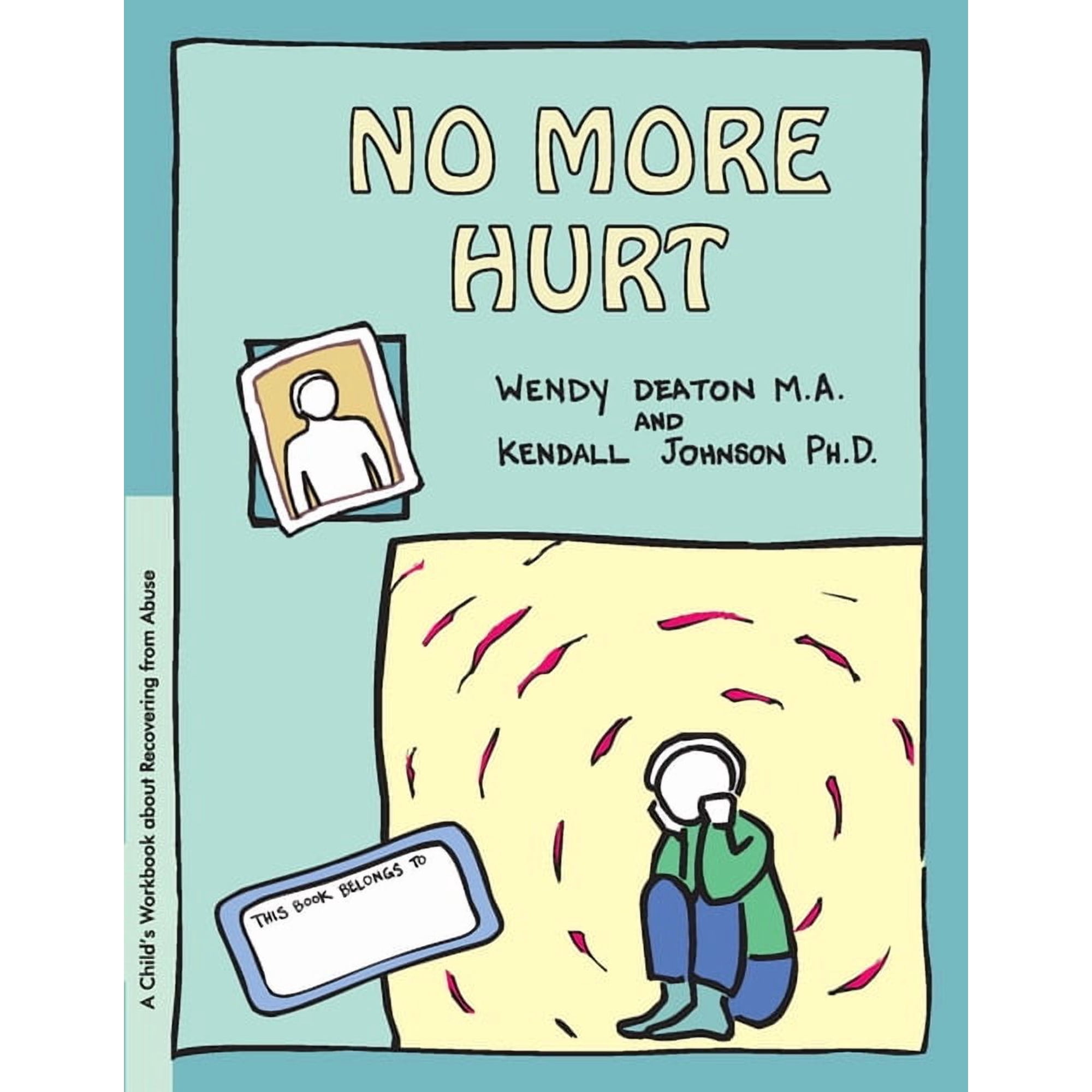 Grow Grow: No More Hurt: A Child's Workbook about Recovering from Abuse, Book 3, (Paperback)