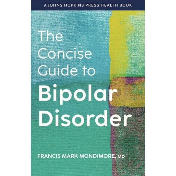 Johns Hopkins Press Health Books (Paperb The Concise Guide to Bipolar Disorder, (Paperback)
