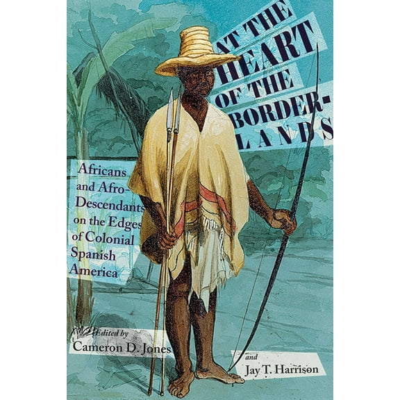 DiÃ¡logos At the Heart of the Borderlands: Africans and Afro-Descendants on the Edges of Colonial Spanish America, (Hardcover)