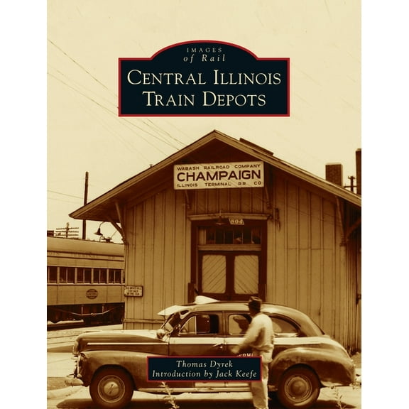 Images of Rail: Central Illinois Train Depots (Hardcover)