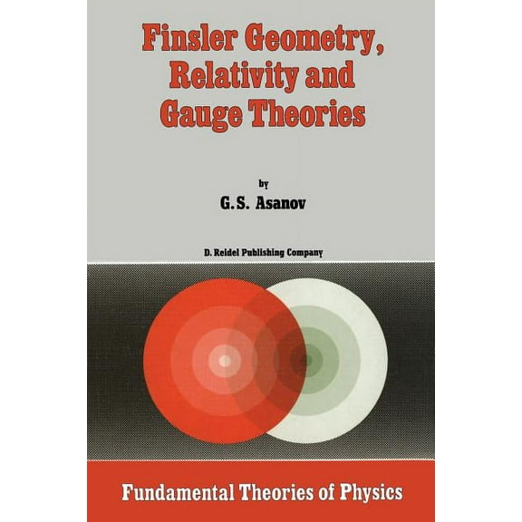Fundamental Theories of Physics Finsler Geometry, Relativity and Gauge Theories, Book 12, (Paperback)