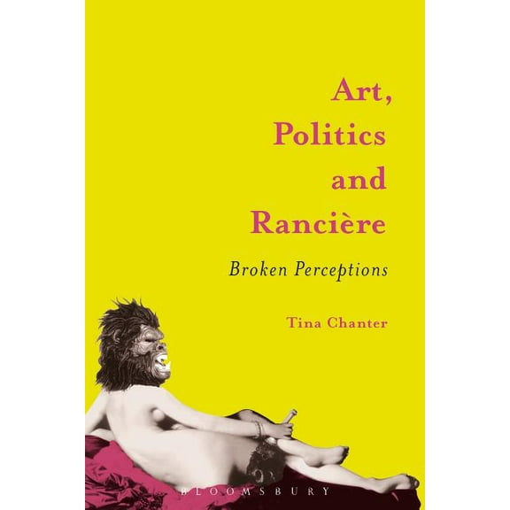 Art, Politics and Rancière: Broken Perceptions, (Hardcover)