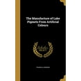 thumbnail image 1 of The Manufacture of Lake Pigmets From Artificial Colours (Hardcover), 1 of 1